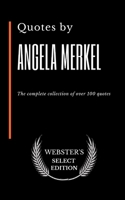 Quotes by Angela Merkel: The complete collection of over 100 quotes B086Y5P9MG Book Cover