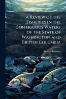 A Review of the Fisheries in the Contiguous Waters of the State of Washington and British Columbia 1175547697 Book Cover