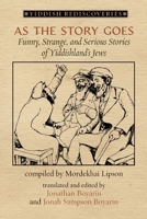 As the Story Goes: Funny, Strange, and Serious Stories of Yiddishland's Jews (Yiddish Rediscoveries) 1953829481 Book Cover