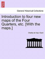 Introduction to four new maps of the Four Quarters, etc. [With the maps.] 1240921888 Book Cover