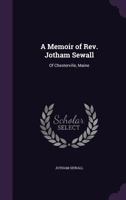 A Memoir of Rev. Jotham Sewall: of Chesterville, Maine 1014795729 Book Cover