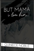 BUT MAMA I LOVE HIM B08GFZKNXG Book Cover