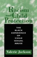 Racism & Child Protection: The Black Experience of Child Sexual Abuse 0304332763 Book Cover