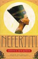 Nefertiti: Unlocking the Mystery Surrounding Egypt's Most Famous and Beautiful Queen 0140258205 Book Cover