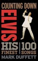 Counting Down Elvis: His 100 Finest Songs 1442248041 Book Cover