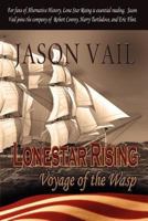 Lone Star Rising, the Voyage of the Wasp 1611792355 Book Cover