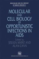 Molecular and Cell Biology of Opportunistic Infections in AIDS (Molecular & Cell Biology of Human Diseases) 9401046689 Book Cover