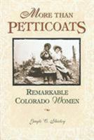 More than Petticoats: Remarkable Colorado Women (More than Petticoats Series) 0762712694 Book Cover