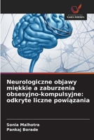 Neurologiczne objawy miękkie a zaburzenia obsesyjno-kompulsyjne: odkryte liczne powiązania 620236498X Book Cover