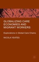 Globalizing Care Economies and Migrant Workers: Explorations in Global Care Chains 0230005349 Book Cover