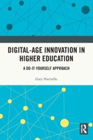 Digital-Age Innovation in Higher Education: A Do-It-Yourself Approach 0367476754 Book Cover