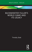 Buckminster Fuller's World Game and Its Legacy 0367483904 Book Cover