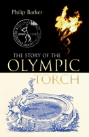 The Story of the Olympic Torch 144560180X Book Cover