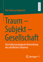 Traum – Subjekt – Gesellschaft: Eine kultursoziologische Betrachtung des nächtlichen Träumens (German Edition) 3658487437 Book Cover