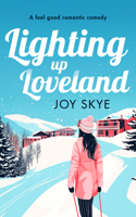 Lighting Up Loveland (Sublime Retreats Romances) 1036703959 Book Cover