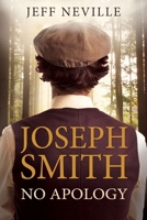 Joseph Smith: No Apology 1462146899 Book Cover