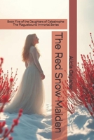 The Red Snow Maiden: Book Five of the Daughters of Catastrophe: The Plaguebound Immortal Series B0GJNXB21R Book Cover