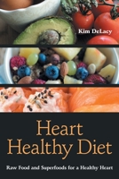 Heart Healthy Diet: Raw Food and Superfoods for a Healthy Heart 1631878905 Book Cover