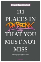 111 Places in the Bronx That You Must Not Miss 3740804920 Book Cover
