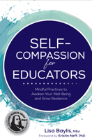 Self-Compassion for Educators: Mindful Practices to Awaken Your Well-Being and Grow Resilience 1683734041 Book Cover