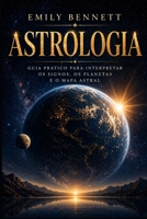 Astrologia Guia prático para interpretar os signos, os planetas e o mapa astral (Portuguese Edition) B0GZ3LR346 Book Cover