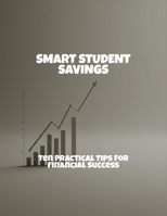 Smart Student Savings: Ten Practical Tips For Financial Success B0FQ4SR32C Book Cover