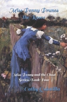 Miss Penny Prunes the Roses (Miss Penny and the Ghost series) B0F5Q55KZX Book Cover