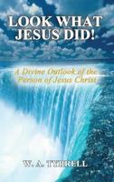 Look What Jesus Did!: A Divine Outlook of the Personality of Jesus Christ 1947741136 Book Cover