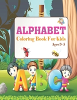 Alphabet Coloring Book for Kids Ages 3-5: ABC Coloring Book for Toddlers Kindergarteners and Preschool ABC coloring pages for Kids B096Y8BJQS Book Cover