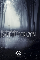 Dame tu coraz�n 1519615914 Book Cover