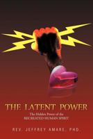The Latent Power 1467036528 Book Cover