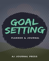 Goal Setting - Planner and Journal: A Weekly Goal Setting Journal for professions,men,women and children 1702252604 Book Cover