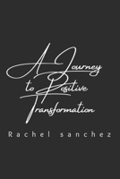 A Journey to Positive Transformation B0CFZJK9ZW Book Cover