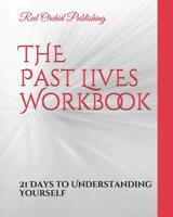 The Past Lives Workbook: 21 Days to Understanding Yourself 0692234691 Book Cover