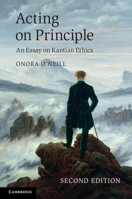 Acting on Principle: An Essay on Kantian Ethics 1107675537 Book Cover