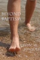 Beyond Baptism: The First Steps Toward Heaven 1620809966 Book Cover