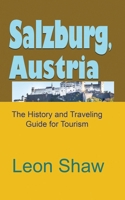 Salzburg, Austria: The History and Traveling Guide for Tourism 1670988465 Book Cover