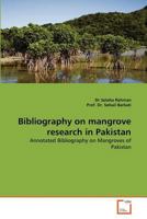 Bibliography on mangrove research in Pakistan: Annotated Bibliography on Mangroves of Pakistan 3639378180 Book Cover