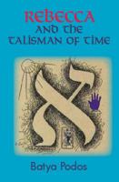 Rebecca and the Talisman of Time 1936902125 Book Cover