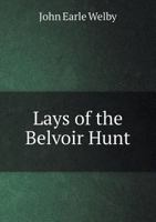 Lays of the Belvoir Hunt 114486528X Book Cover