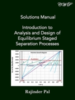 Solutions Manual: Introduction to Analysis and Design of Equilibrium Staged Separation Processes (Chemical Engineering) 1925823776 Book Cover