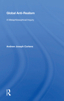 Global Anti-Realism: A Metaphilosophical Inquiry 0367015137 Book Cover