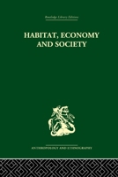 Habitat, economy and society: A geographical introduction to ethnology / by C. Daryll Forde 0415613760 Book Cover