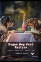 Vegan Dog Food Recipes: become your pet's best friend B096TN8T3F Book Cover