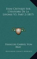 Essai Critique Sur L'Histoire De La Livonie V3, Part 2 (1817) 1166782573 Book Cover
