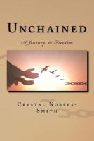 Unchained: A Journey to Freedom 1541371224 Book Cover