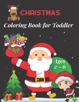 Christmas Coloring Book for Toddler Ages 2 - 6: Fun Children's Christmas Gift for Toddlers & Kids -50 Easy and Cute Christmas Holiday Coloring Designs B08MSFDPC9 Book Cover