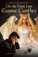 On the Front Line in the Cosmic Conflict B0H7F969NQ Book Cover