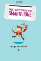 Free yourself from your smartphone: and get your life back B08LN5N14W Book Cover