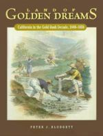 Land of Golden Dreams: California in the Gold Rush Decade, 1848-1858 0873281837 Book Cover